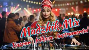 Madzhik Mix- Russian folklore instrumental Remix Cover