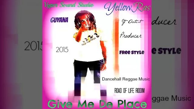 Give Me De Place-New-Latest-2015-October-29-Free Style-Dancehall,Reggae-Guyana-Road Of Life Riddim. смотреть онлайн