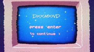DXXMXND - Press enter to continue