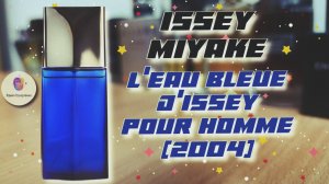 ISSEY MIYAKE L'EAU BLEAUE D'ISSEY POUR HOMME (2004) - знакомство с синей японской классикой нулевых