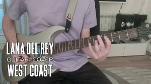 Lana Del Rey - West coast (Guitar cover)