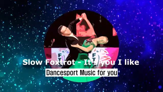 (Slow Foxtrot - Ballroom Dance) Dancesport Music for you - It's you I like смотреть онлайн