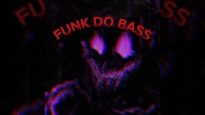 FUNK DO BASS (самый жёсткий фонк в мире и я его сам сделал)
