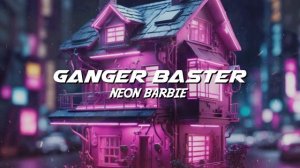Ganger Baster - Neon Barbie (Retro Car Bass Vibe)