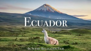 Ecuador 4K - Scenic Relaxation Film with Calming Music