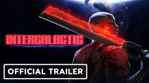 Intergalactic The Heretic Prophet - Официальный трейлер