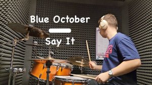 Blue October - Say it (Drum cover)
