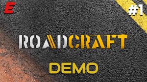 ОБЗОР И ПРОХОЖДЕНИЕ НОВОГО СИМУЛЯТОРА ► ROADCRAFT DEMO #1