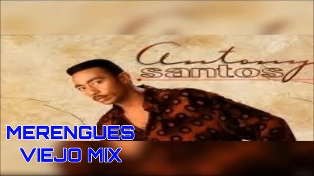 ANTHONY SANTOS MERENGUES VIEJO MIX смотреть онлайн