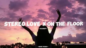Stereo Love x On the floor | Mash up | Noize remix