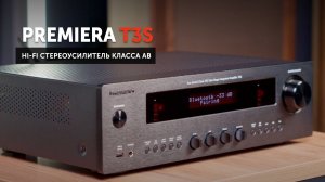 Premiera T3S — Hi-Fi стереоусилитель класса AB | Когда добавили немного теплоты