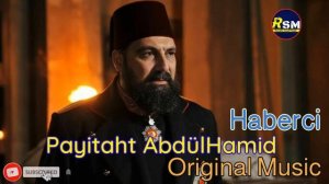 Payitaht AbdülHamid Haberci Original Music | Payitaht AbdülHamid SoundTrack