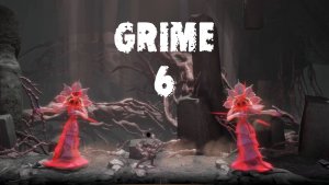 GRIME № 6 (ДВА БОССА НА ОДНОГО)