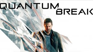 Quantum Break. Прохождение игры. ч. 1