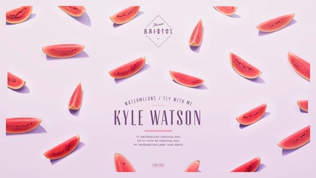 Kyle Watson - Watermelons Original Mix TAB006