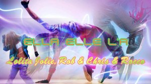 Lolita Jolie, Rob & Chris & Rocco – Ella elle l’a