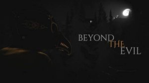 Играем в Beyond The Evil [2K] 😈 ПРЯМАЯ ТРАНСЛЯЦИЯ 😈