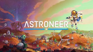 Astroneer — Трейлер релиза на Nintendo Switch