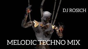 MELODIC TECHNO PROGRESSIVE HOUSE MIX 2025 - DJ ROSICH / Anyma / Cassian / Argy / Massano / MRAK