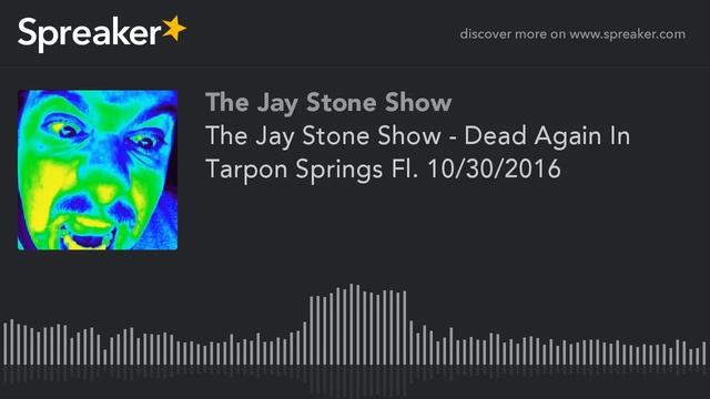 The Jay Stone Show - Dead Again In Tarpon Springs Fl. 10/30/2016 (part 7 of 12) смотреть онлайн