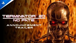 Терминатор 2д | Terminator 2D: No Fate - Announcement Trailer games