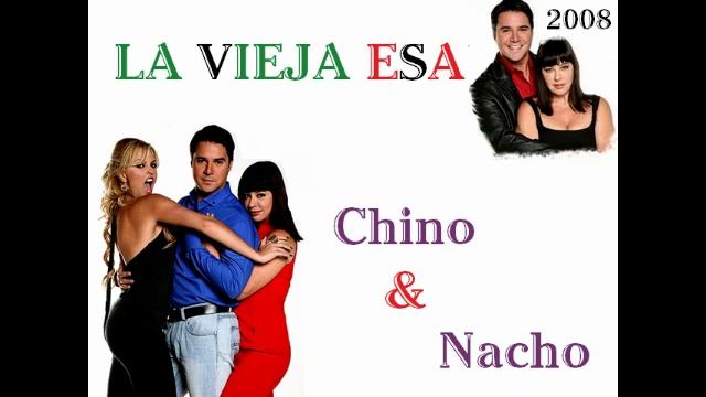 LA VIEJA ESA - CHINO Y NACHO _ SALSA : 2008