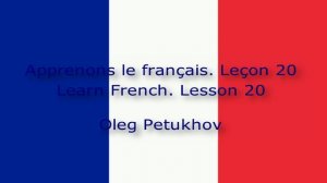 Learn French. Lesson 20. Small Talk 1. Apprendre le français Leçon 20. Conversation 1.