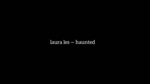 laura les — haunted (slowed//reverb//muffled)