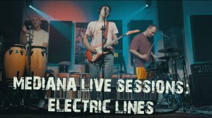 Mediana live sessions: Electric Lines