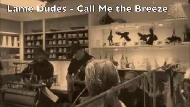 Lame Dudes - Call Me The Breeze (by J. J. Cale) смотреть онлайн