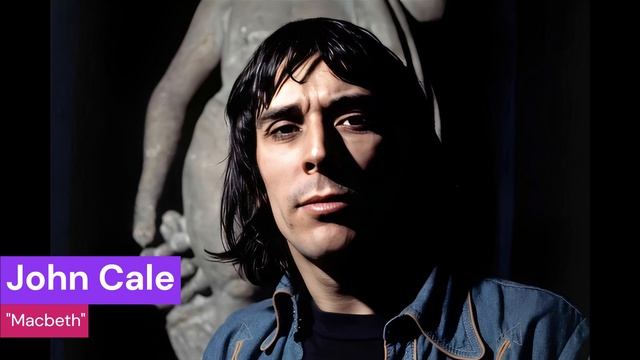 John Cale - "Macbeth" смотреть онлайн
