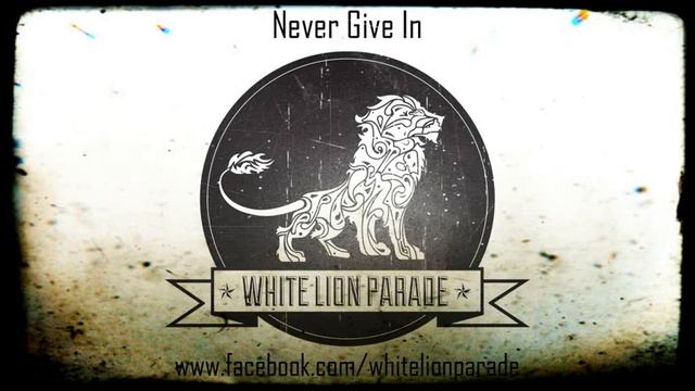 White Lion Parade - Never Give In (Audio Only) смотреть онлайн
