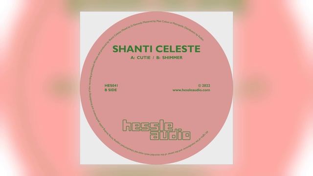 Shanti Celeste - Cutie (Edit) [Hessle Audio] смотреть онлайн