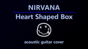 NIRVANA - Heart shaped box ~ by Evanescence (acoustic guitar cover)