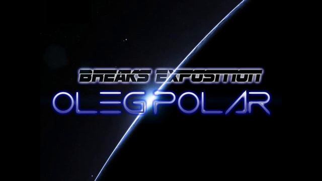 Breaks Exposition 022 (Atmospheric & Progressive Breaks Mix) by Oleg Polar смотреть онлайн