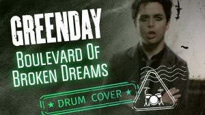 Green Day - Boulevard Of Broken Dreams (Drum Cover)