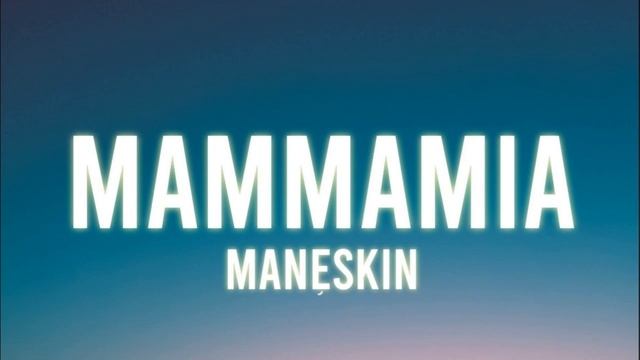 Maneskin - MAMMAMIA (Lyrics)