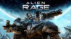 Alien Rage: Unlimited (Прохождение)