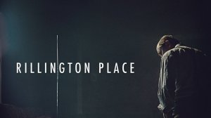 Сериал Риллингтон-плейс – 1 сезон 3 серия / Rillington Place