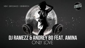 Dj Ramezz & Andrey Bo feat Amina - Only Love 2025  New Eurodance Generation