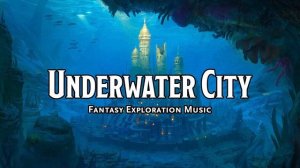 Underwater City D&D TTRPG Music 1 Hour by Bardify