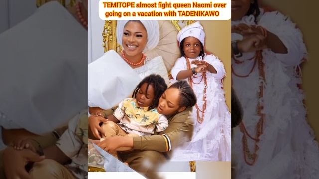 TEMITOPE almost fight queen Naomi over going on vacation with TADENIKAWO Ogunwusi ........ смотреть онлайн
