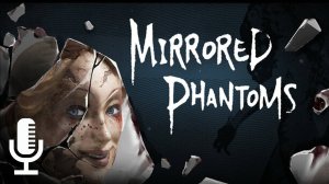 🔊Mirrored Phantoms▶Прохождение