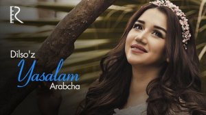Dilso'z - Yasalam (Arabcha) | Дилсуз - Ясалам (Арабча) (music version)