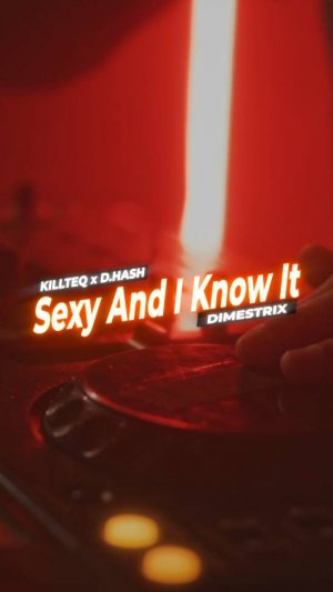 KILLTEQ x D.HASH x DIMESTRIX - Sexy And I Know It