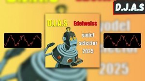 D.J.A.S & Edelweiss-yodel-selector 2025