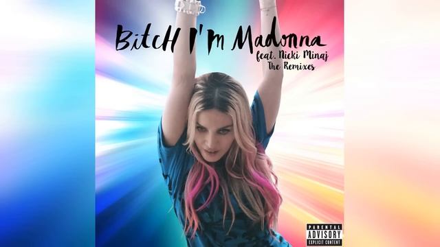 Madonna feat. Nicki Minaj - Bitch I'm Madonna (Junior Sanchez Remix) смотреть онлайн