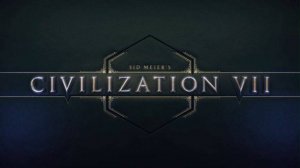 Sid Meiers Civilization VII. Цивилизация 7. Прохождение Цивилизация 7.