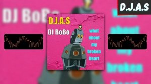 D.J.A.S & DJ-BoBo-what-about-my-broken-heart 2025