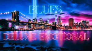 Deluxe Emotional Blues - Emotional & Relaxing Blues Mood For Cozy Evenings